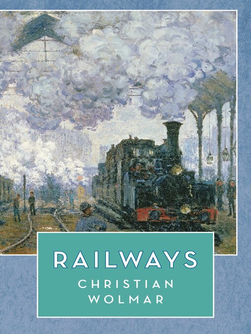 Title details for Railways by Christian Wolmar - Available